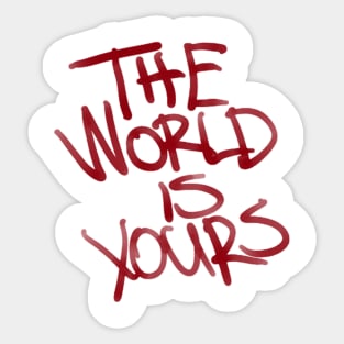 The World Is Yours Stickers for Sale TeePublic